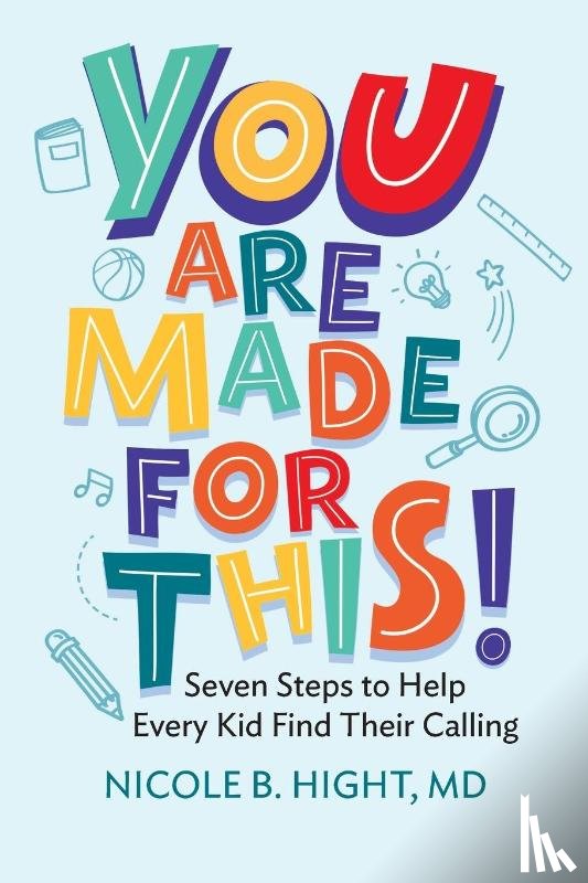 Hight, M. D. Nicole B. - YOU Are Made for This!