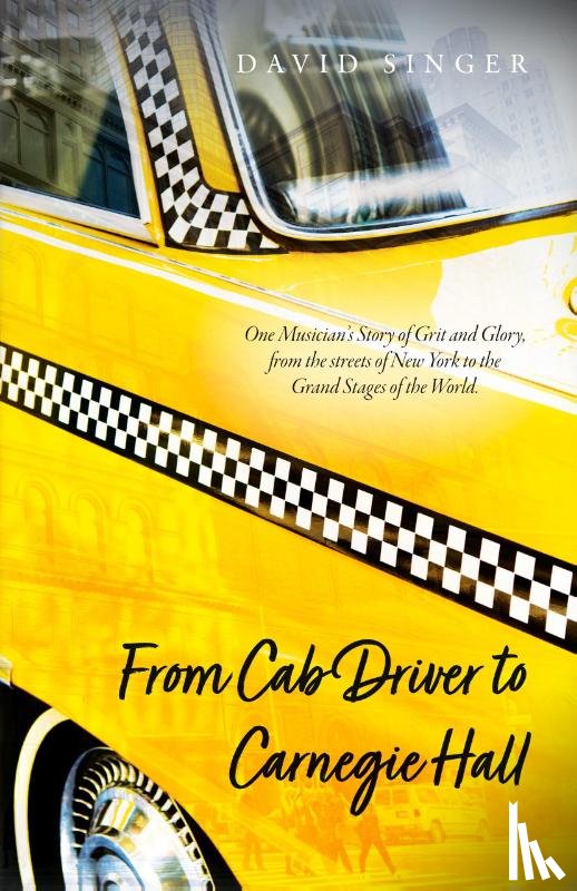 Singer, David - From Cab Driver to Carnegie Hall