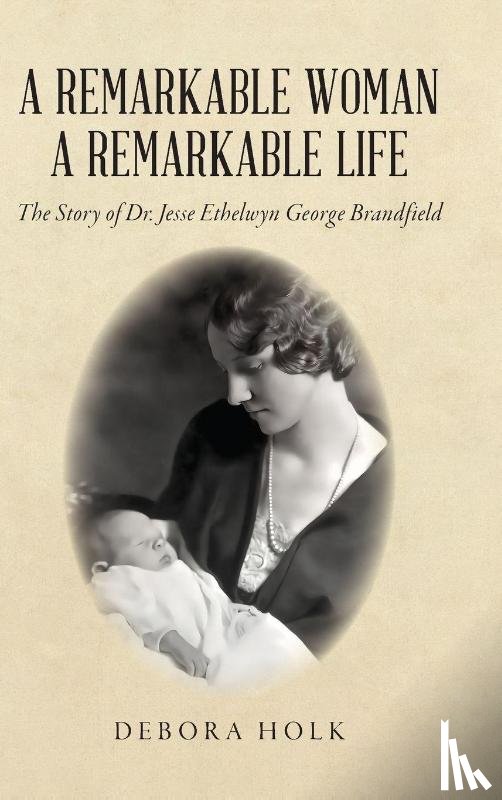 Holk, Debora - A Remarkable Woman A Remarkable Life