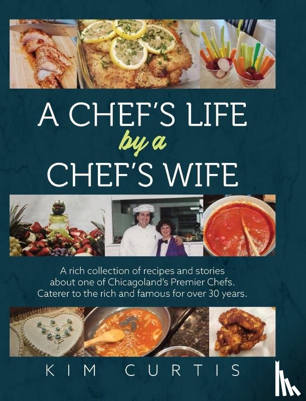 Curtis, Kim - A Chef's Life by a Chef's Wife