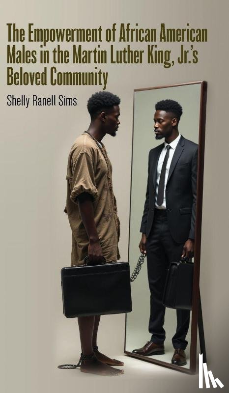 Sims, Shelly Ranell - The Empowerment of African American Males in Martin Luther King, Jr.'s Beloved Community