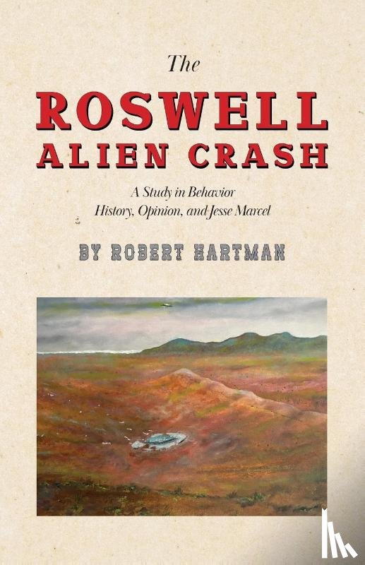 Hartman, Robert - The Roswell Alien Crash