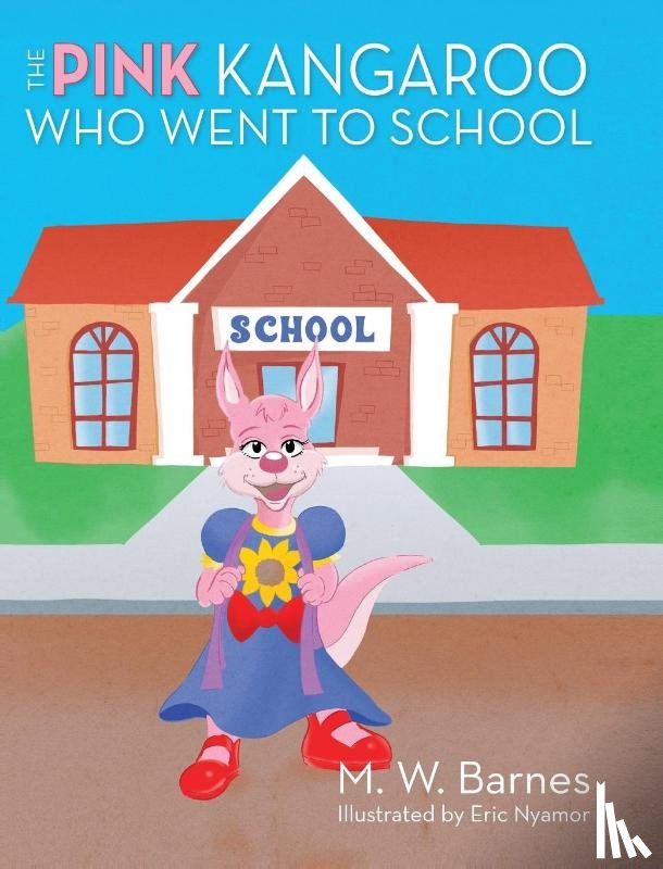 Barnes, M. W. - The Pink Kangaroo Who Went to School
