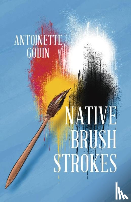 Godin, Antoinette - Native Brush Strokes