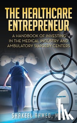 Ahmed M. D, Shakeel - The Healthcare Entrepreneur