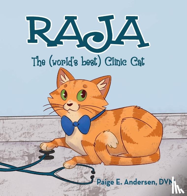 Andersen DVM, Paige E. - RAJA, The (world's best) Clinic Cat