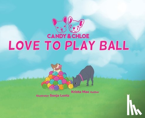 Mae, Krista - Candy & Chloe Love To Play Ball