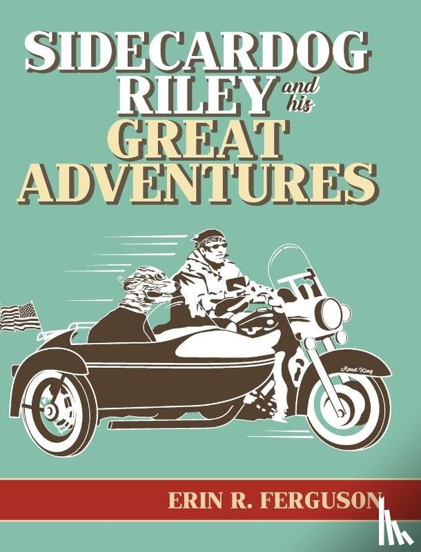 Ferguson, Erin R. - Sidecardog Riley and His Great Adventures