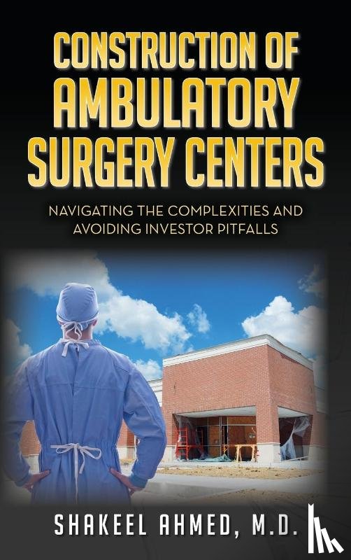 Ahmed, M. D. Shakeel - Construction of Ambulatory Surgery Centers