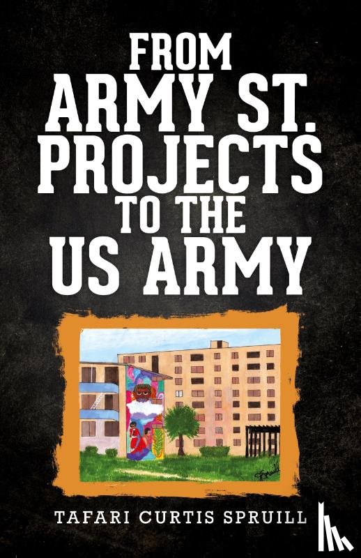 Spruill, Tafari Curtis - From Army St. Projects to the US Army