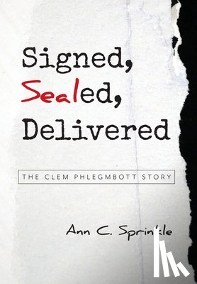 Sprinkle, Ann C. - Signed, Sealed, Delivered: The Clem Phlegmbott Story