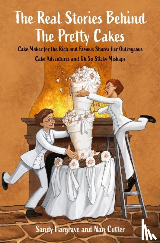 Hargrave, Sandy, Cutler, Nan - The Real Stories Behind the Pretty Cakes