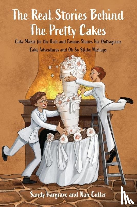 Hargrave, Sandy, Cutler, Nan - The Real Stories Behind the Pretty Cakes