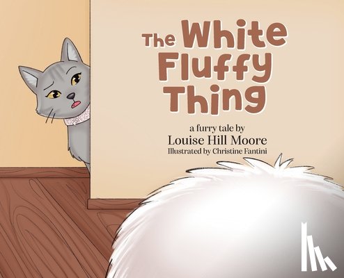 Moore, Louise Hill - The White Fluffy Thing