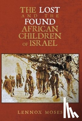 Moses, Lennox - The Lost and the Found African Children of Israel