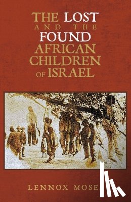 Moses, Lennox - The Lost and the Found African Children of Israel