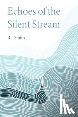 Smith, R. J. - Echoes of the Silent Stream