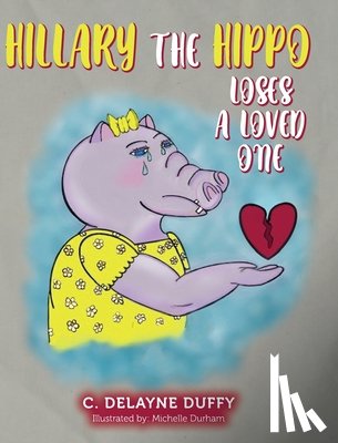 Duffy, C. Delayne - Hillary the Hippo Loses a Loved One