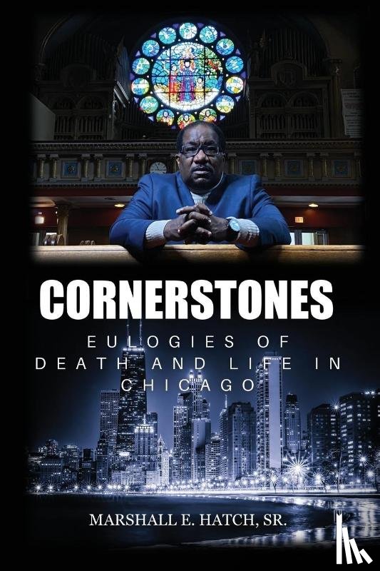 Hatch Sr., Marshall E. - Hatch, M: Cornerstones - Eulogies of Life & Death in Chicago