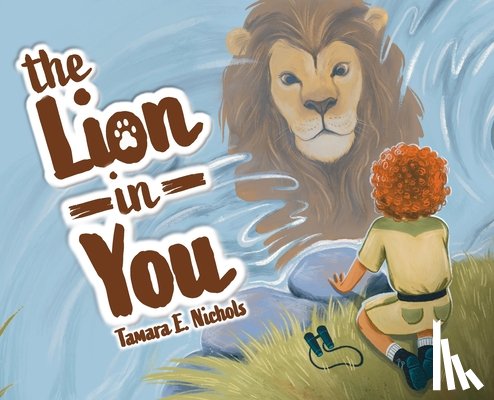 Nichols, Tamara E. - The Lion in You