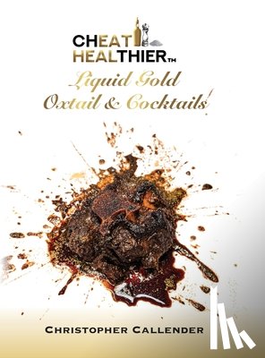 Callender, Christopher - Cheat Healthier Liquid Gold
