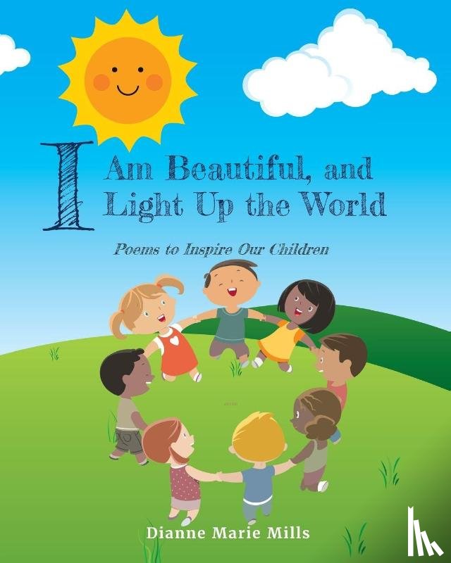 Mills, Dianne Marie - I Am Beautiful, and I Light Up the World
