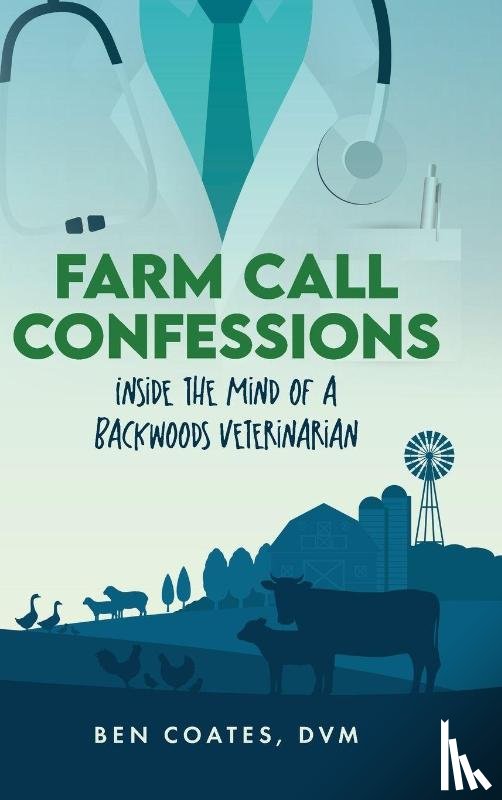 Coates DVM, Ben - Farm Call Confessions