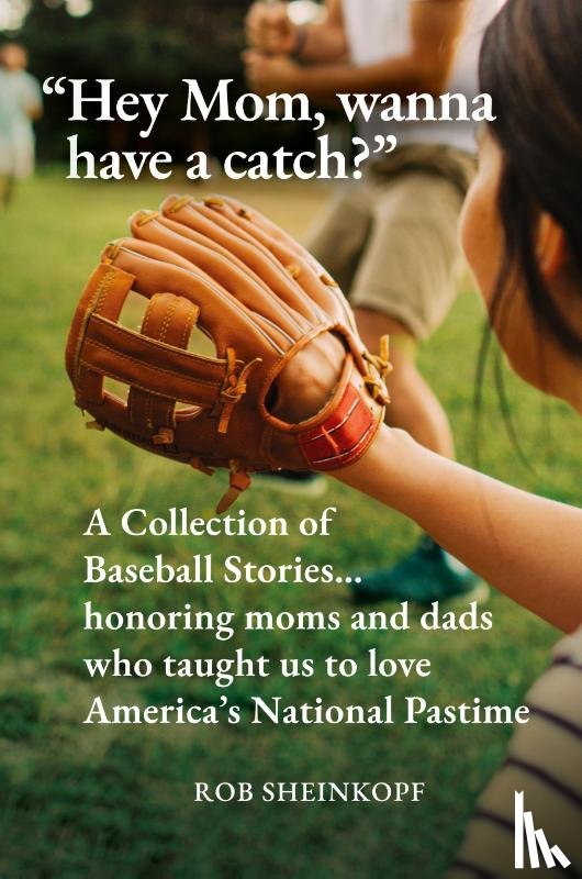 Sheinkopf, Rob - "Hey Mom, wanna have a catch?"