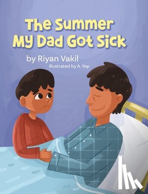 Vakil, Riyan - The Summer My Dad Got Sick