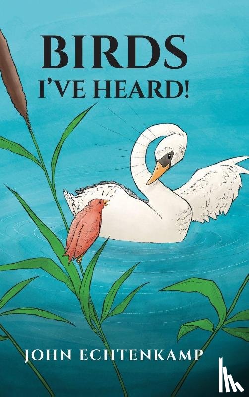 Echtenkamp, John - Birds I've Heard!