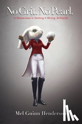 Henderson, Mel Guinn - No Grit. No Pearl.