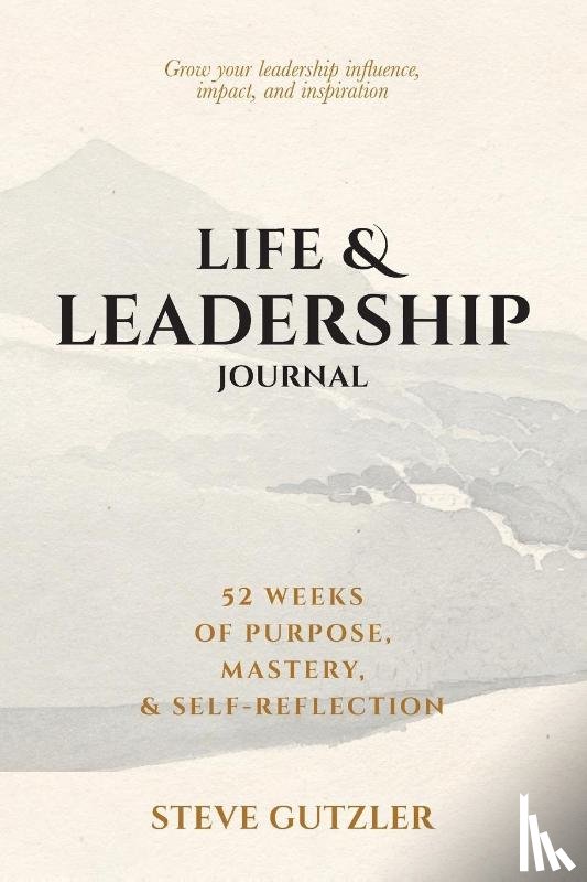 Gutzler, Steve - LIFE & LEADERSHIP JOURNAL
