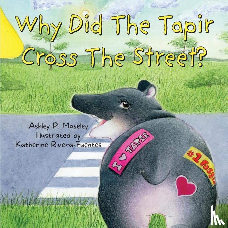 Moseley, Ashley P. - Why Did The Tapir Cross The Street?