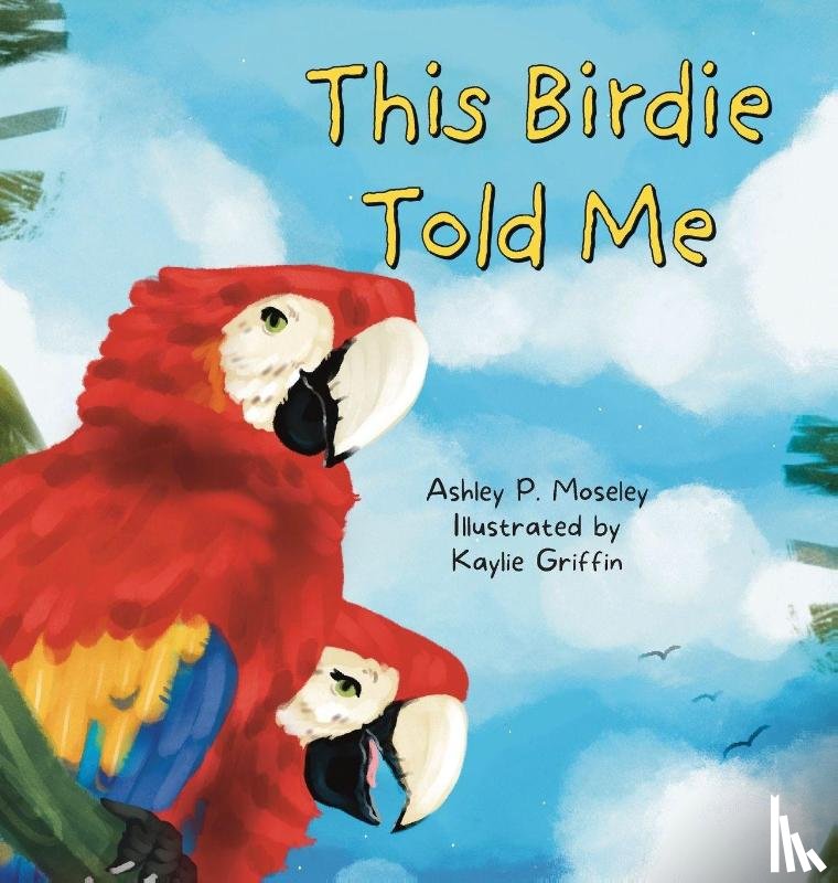 Moseley, Ashley P. - This Birdie Told Me