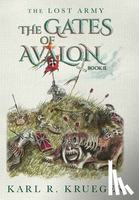 Krueger, Karl R. - The Gates of Avalon: The Lost Army - Book II