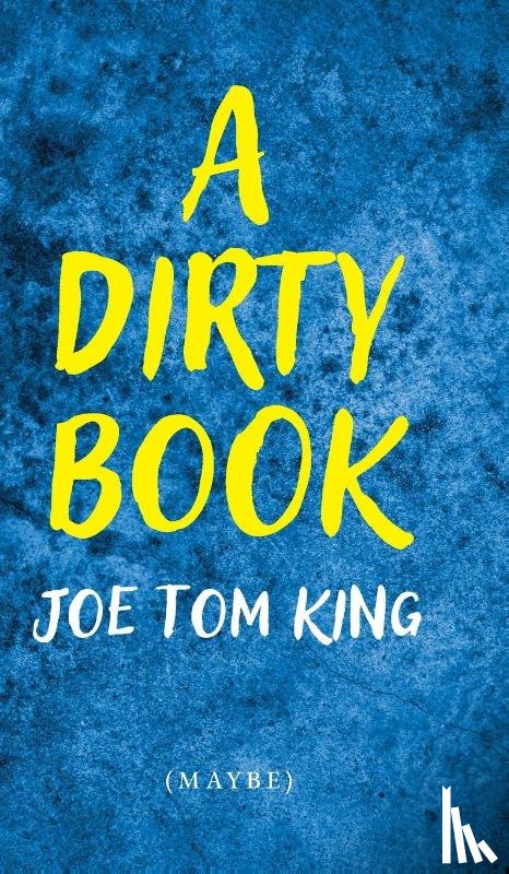 King, Joe Tom - A Dirty Book