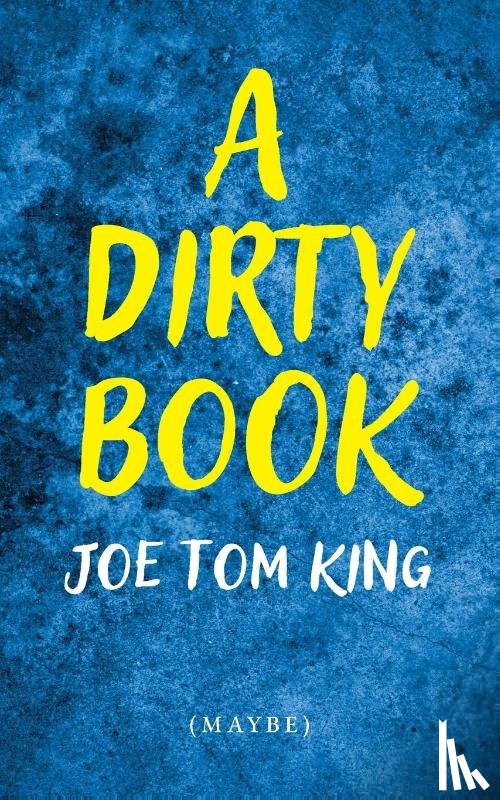 King, Joe Tom - A Dirty Book