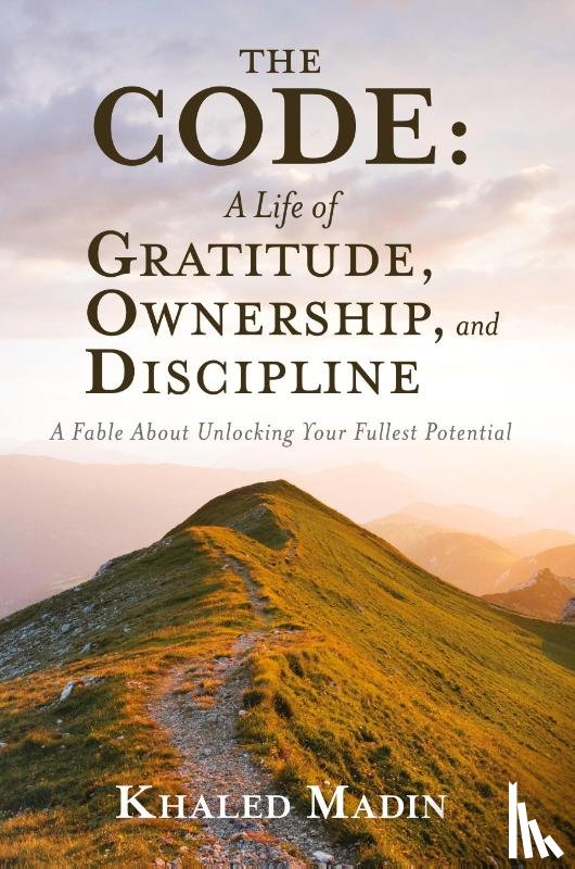 Madin, Khaled - The CODE - A Life of Gratitude, Ownership, and Discipline