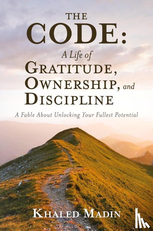 Madin, Khaled - The CODE - A Life of Gratitude, Ownership, and Discipline