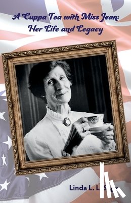 Lesage, Linda L. - A Cuppa Tea with Miss Jean: Her Life and Legacy