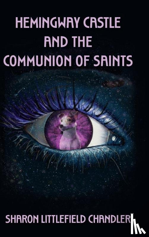 Chandler, Sharon Littlefield - Hemingway Castle and the Communion of Saints