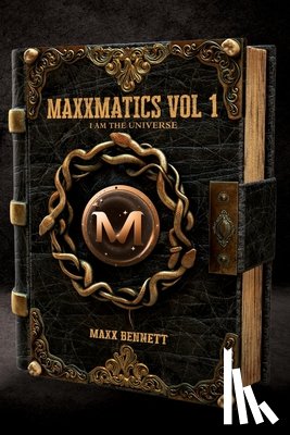Bennett, Maxx - Maxxmatics vol 1: I Am The Universe