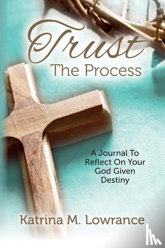 Lowrance, Katrina M. - Trust The Process