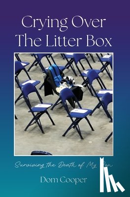 Cooper, Dom - Crying Over The Litter Box: Surviving the Death of My Son