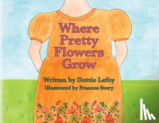 Lefoy, Dottie - Where Pretty Flowers Grow