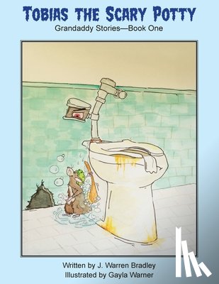 Bradley, J. Warren - Tobias the Scary Potty: Grandaddy Stories - Book One