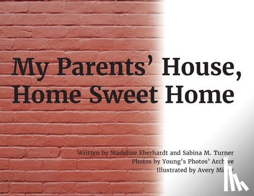Eberhardt, Madeline - My Parents' House, Home Sweet Home
