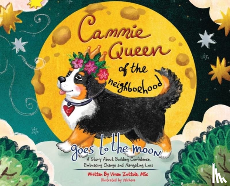 Zottola Msc, Vivian - Cammie, Queen Of The Neighborhood Goes To The Moon: A Story About Building Confidence, Embracing Change and Navigating Loss