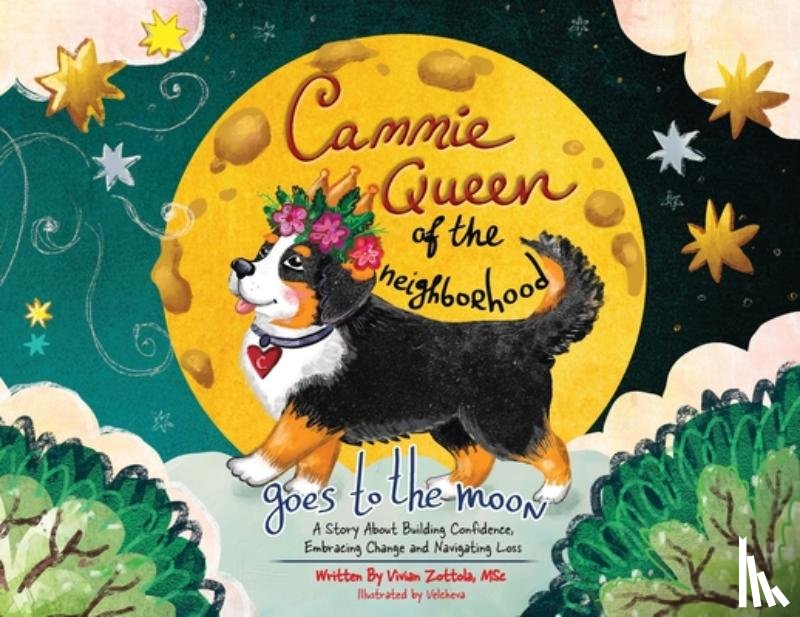 Zottola Msc, Vivian - Cammie, Queen Of The Neighborhood Goes To The Moon: A Story About Building Confidence, Embracing Change and Navigating Loss