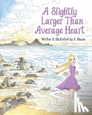 Mason, K. - A Slightly Larger Than Average Heart
